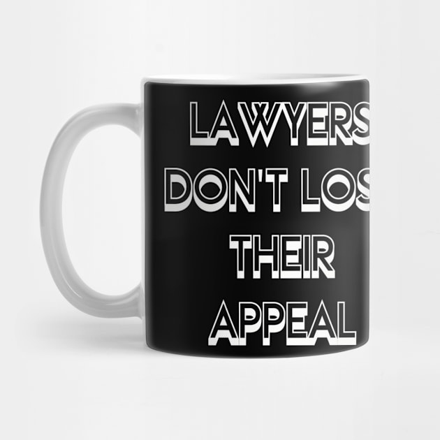 Lawyers Don't Lose Their Appeal Pun - Funny gift by LindaMccalmanub